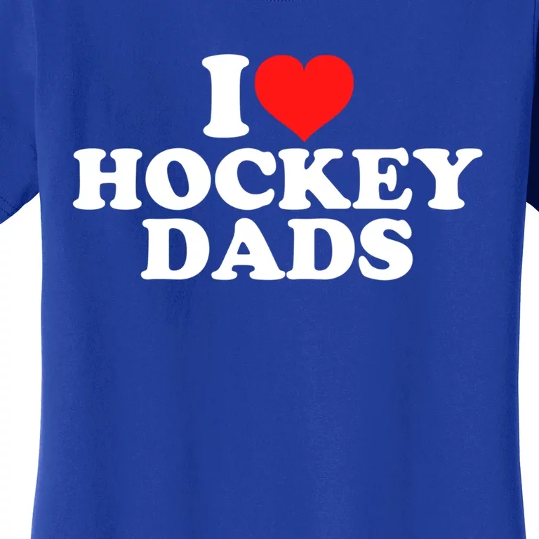 I Love Hockey Dads Gift Women's T-Shirt