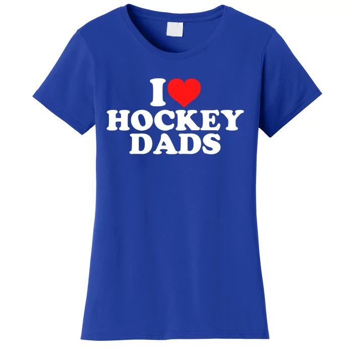 I Love Hockey Dads Gift Women's T-Shirt