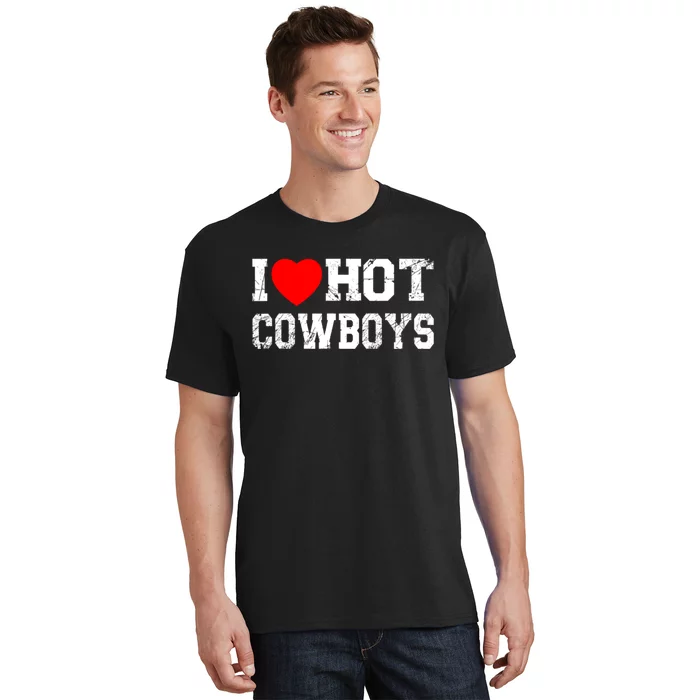 I Love Hot Cowboys, I Heart Hot Cowboys Lover T-Shirt