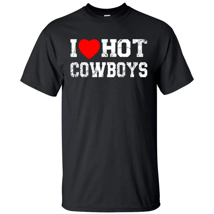 I Love Hot Cowboys, I Heart Hot Cowboys Lover Tall T-Shirt