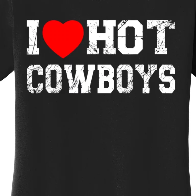 I Love Hot Cowboys, I Heart Hot Cowboys Lover Women's T-Shirt