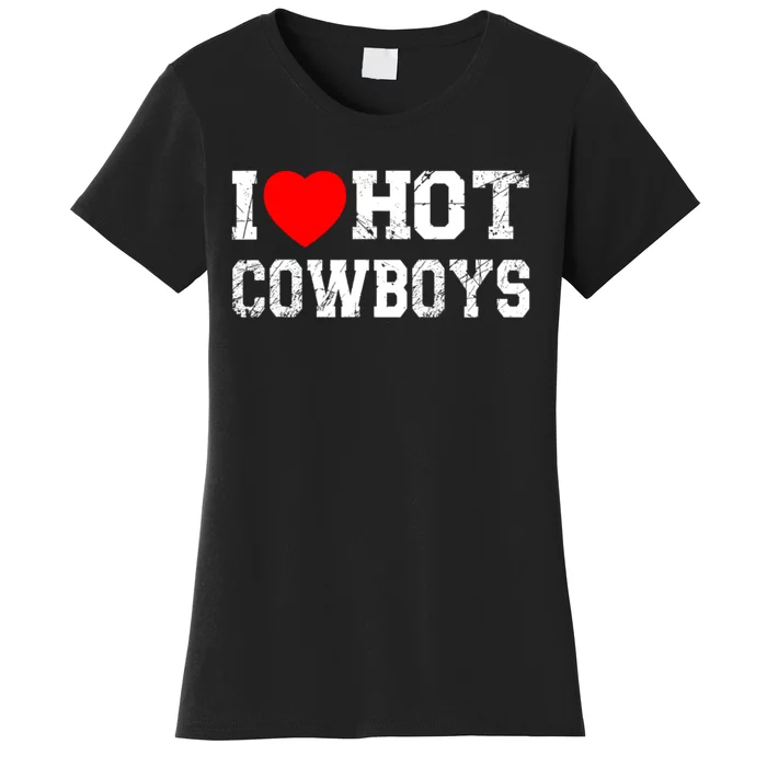 I Love Hot Cowboys, I Heart Hot Cowboys Lover Women's T-Shirt