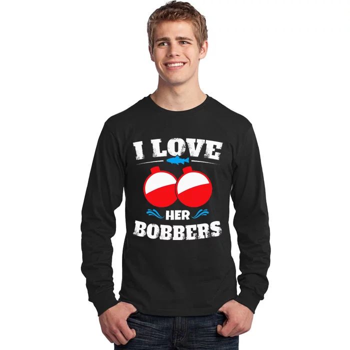 I Love Her Bobbers Funny Fishing Matching Tall Long Sleeve T-Shirt