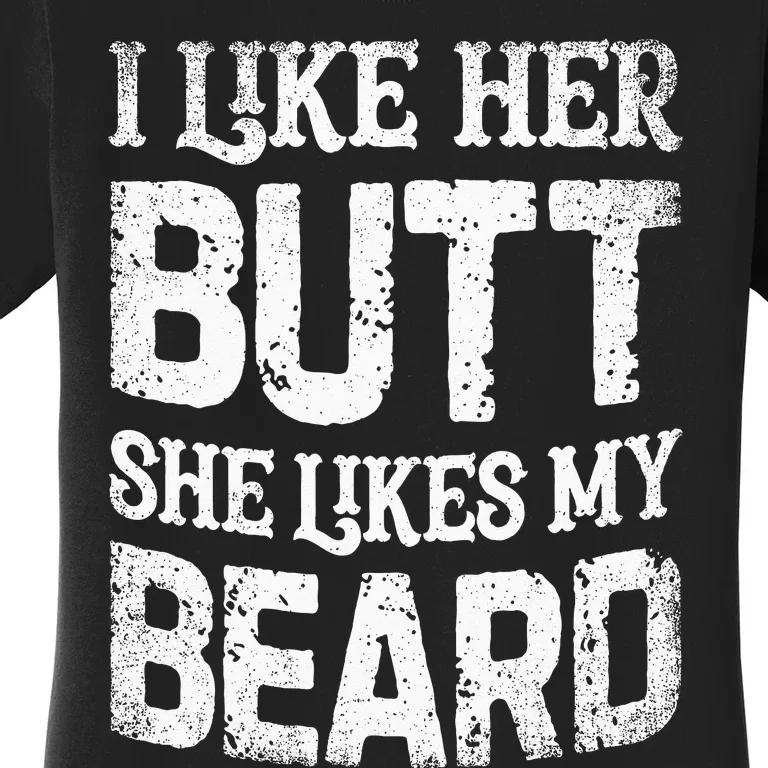 I Like Her Butt She Likes My Beard Funny Inappropriate Joke Women's T-Shirt