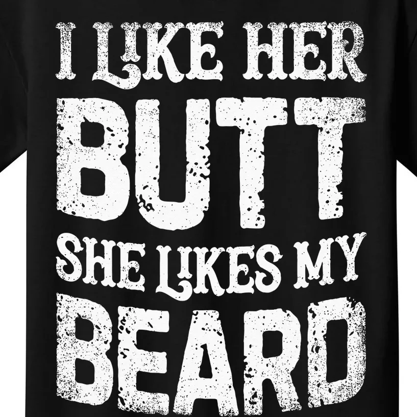 I Like Her Butt She Likes My Beard Funny Inappropriate Joke Kids T-Shirt