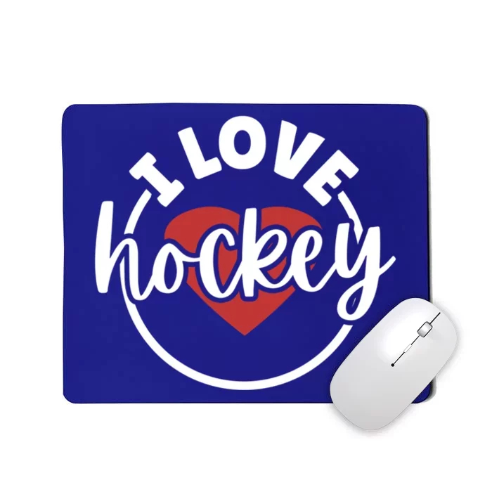 I Love Hockey Great Gift Mousepad