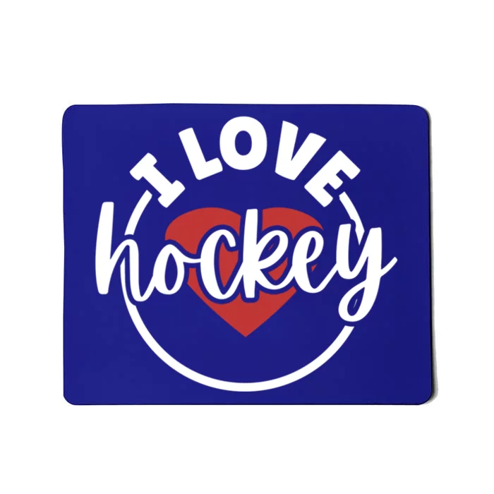 I Love Hockey Great Gift Mousepad