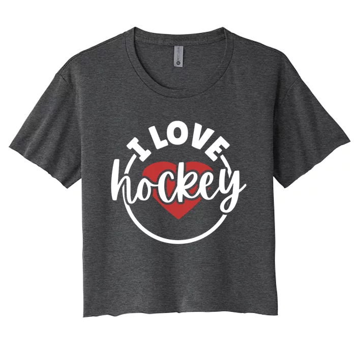 I Love Hockey Great Gift Women's Crop Top Tee