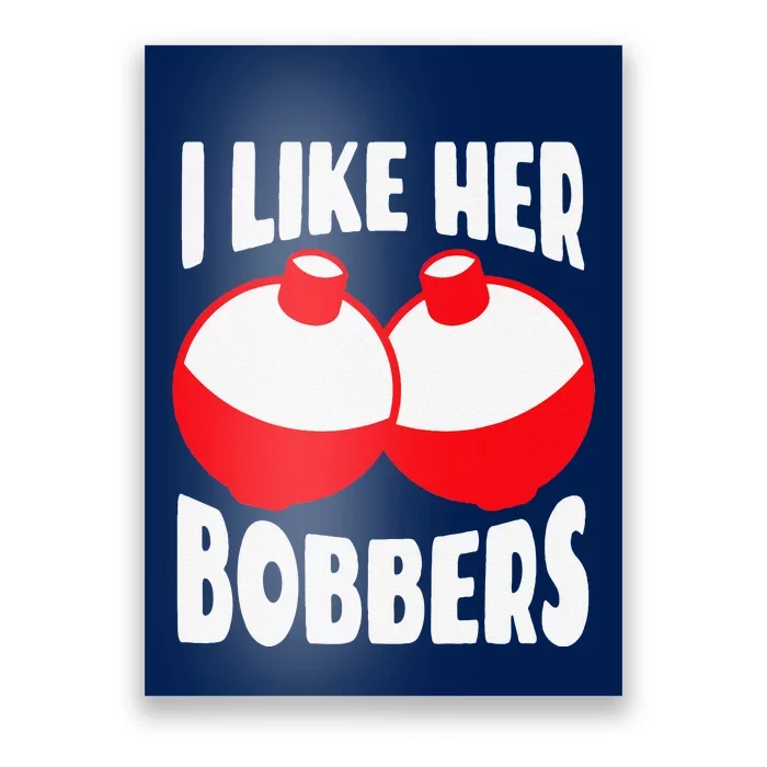 I Like Her Bobbers Funny Fishing Couples Gifts Poster