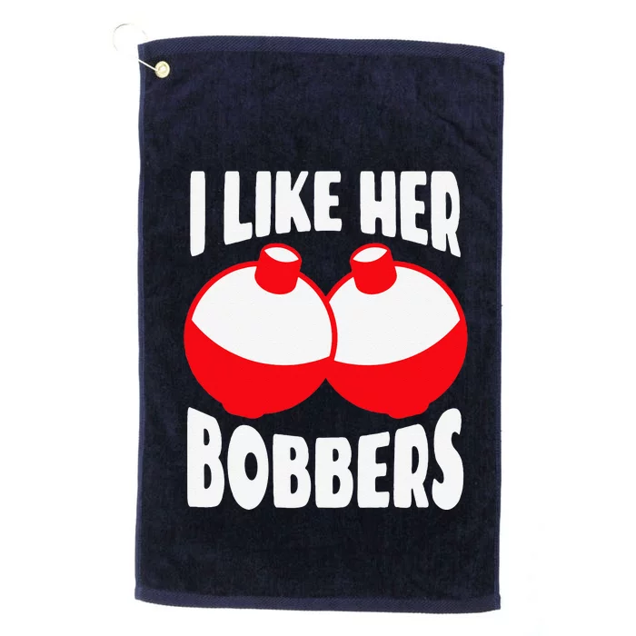 I Like Her Bobbers Funny Fishing Couples Gifts Platinum Collection Golf Towel