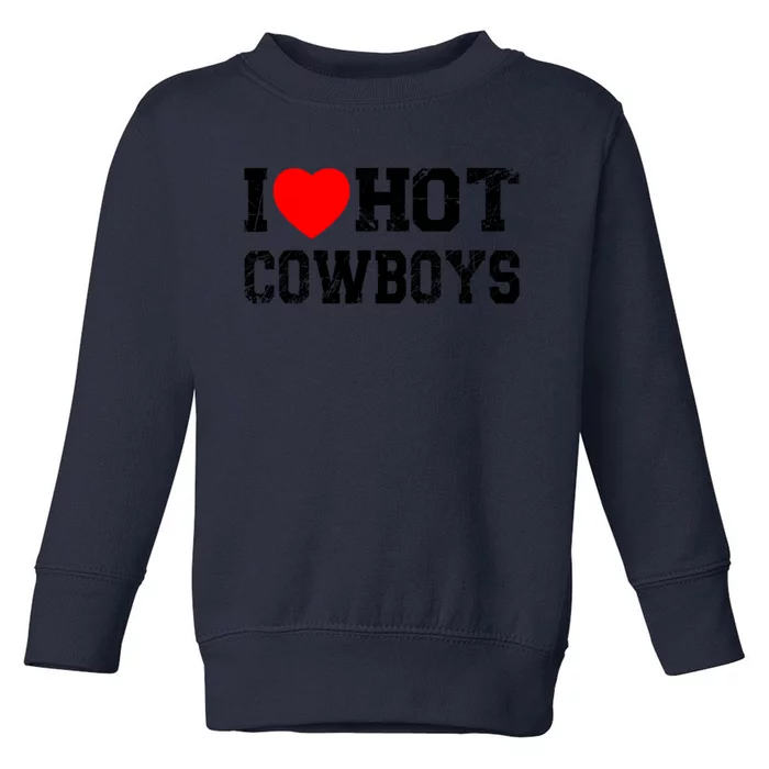 I Love Hot Cowboys, I Heart Hot Cowboys Lover Toddler Sweatshirt