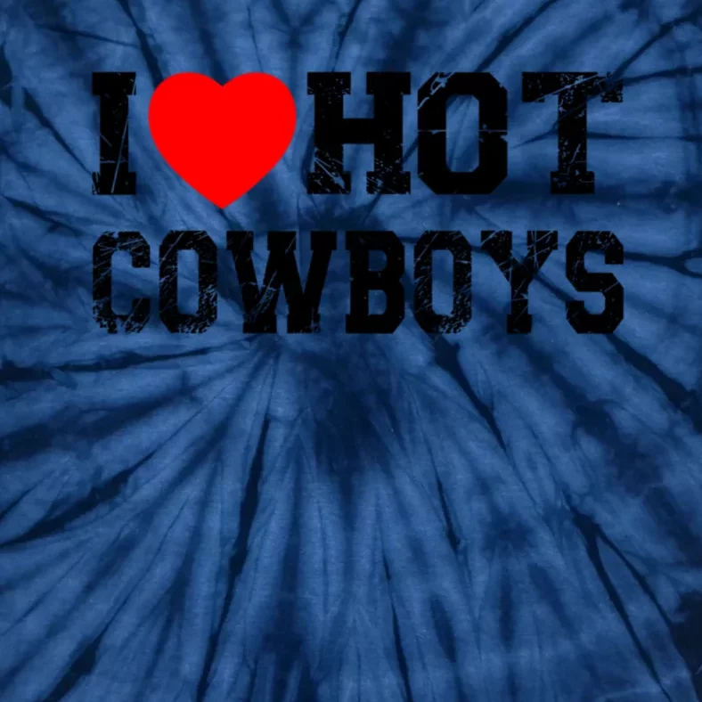 I Love Hot Cowboys, I Heart Hot Cowboys Lover Tie-Dye T-Shirt