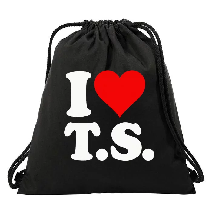 I LOVE HEART TS T S Drawstring Bag