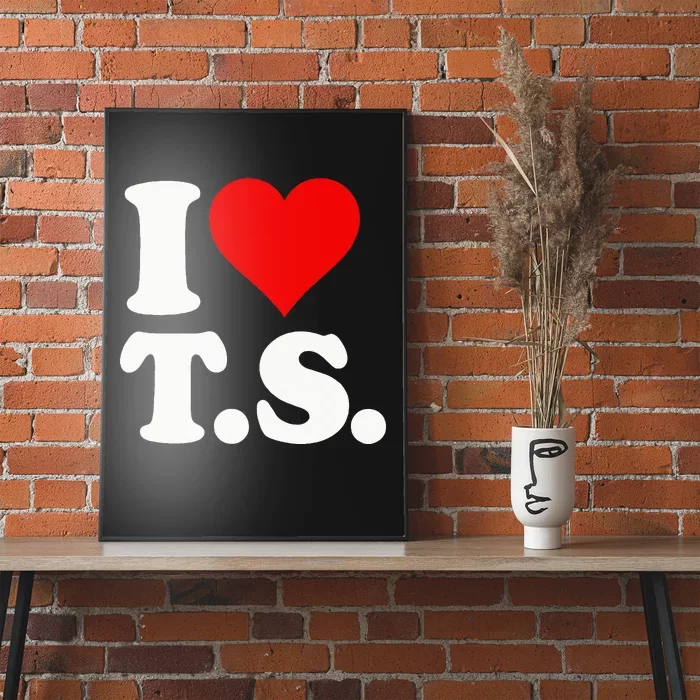 I LOVE HEART TS T S Poster