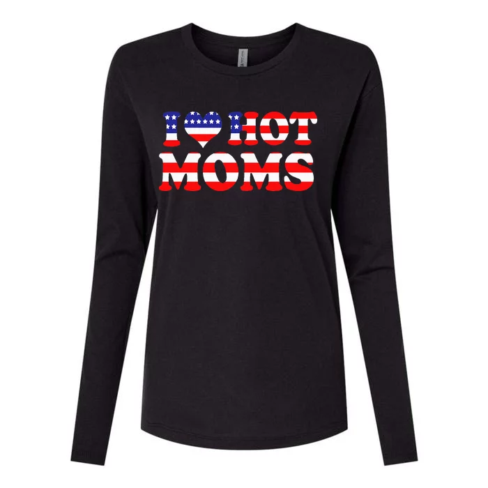 I Love Hot Moms I Heart Hot Moms 4th Of July USA Flag Womens Cotton Relaxed Long Sleeve T-Shirt