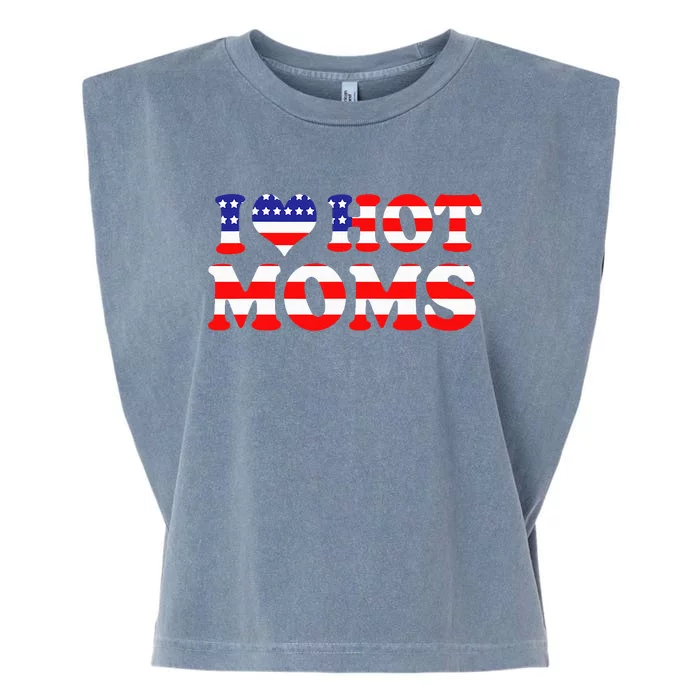 I Love Hot Moms I Heart Hot Moms 4th Of July USA Flag Garment-Dyed Women's Muscle Tee