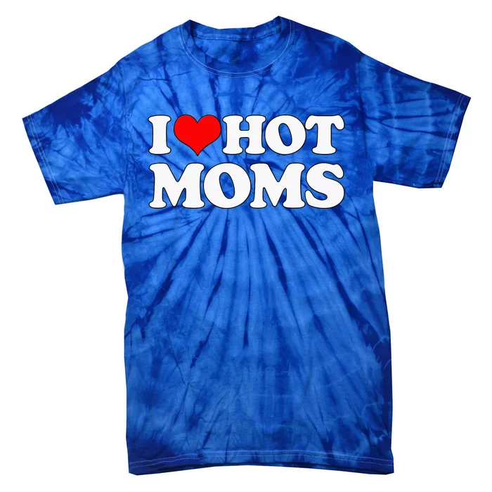 I Love Hot Mom Tie-Dye T-Shirt