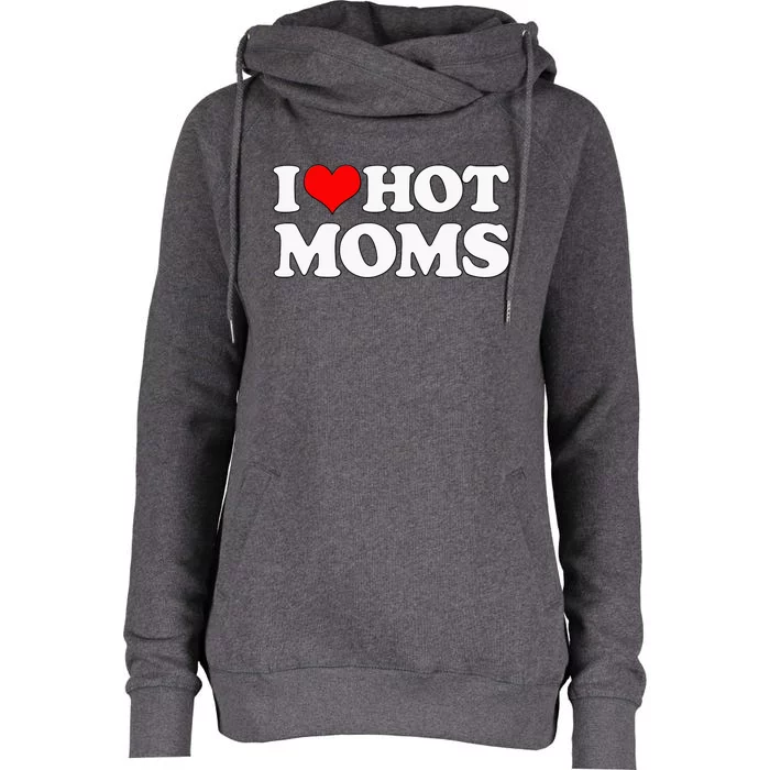 I Love Hot Mom Womens Funnel Neck Pullover Hood