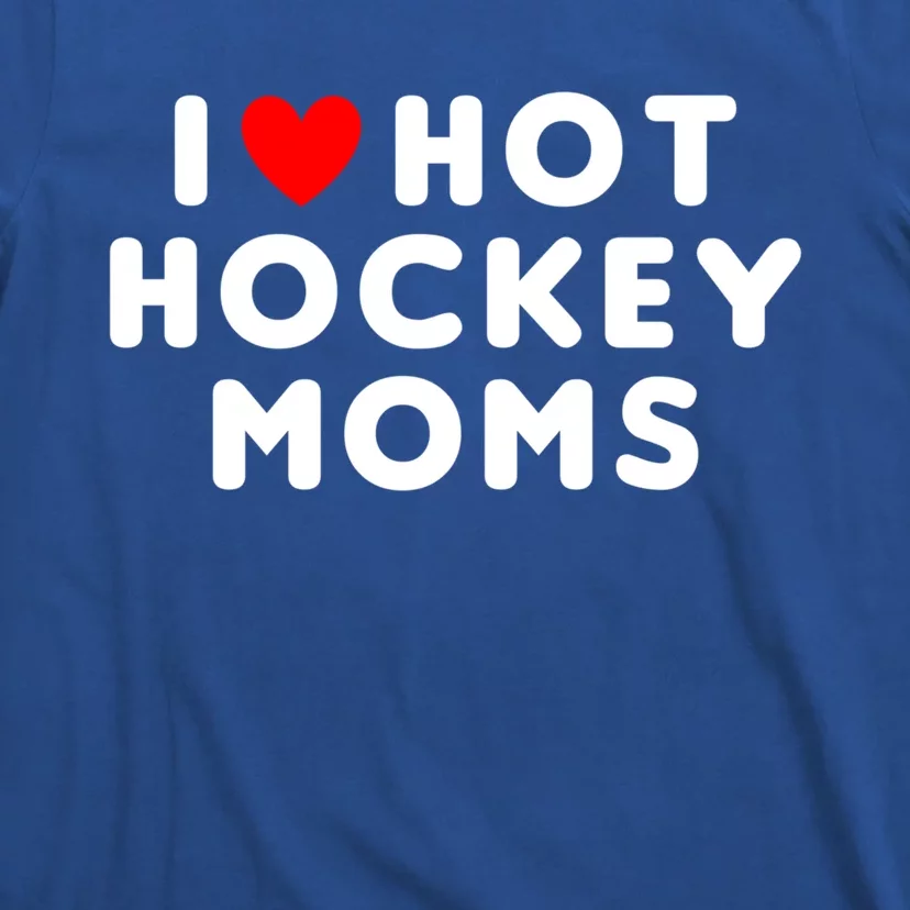 I Love Hot Hockey Moms Funny Red Heart Cute Gift T-Shirt