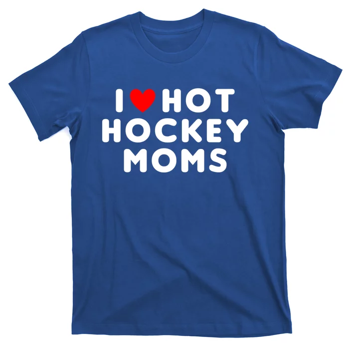 I Love Hot Hockey Moms Funny Red Heart Cute Gift T-Shirt