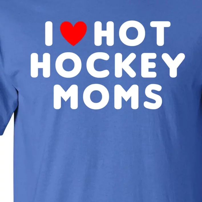 I Love Hot Hockey Moms Funny Red Heart Cute Gift Tall T-Shirt