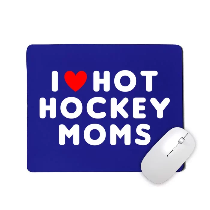 I Love Hot Hockey Moms Funny Red Heart Cute Gift Mousepad