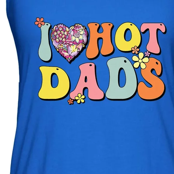 I Love Hot Dads I Heart Hot Dads Retro Groovy Father Ladies Essential Flowy Tank