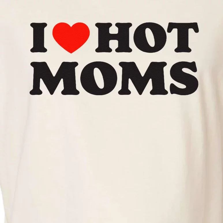 I Love Hot Moms Funny Red Heart Love Moms Garment-Dyed Women's Muscle Tee