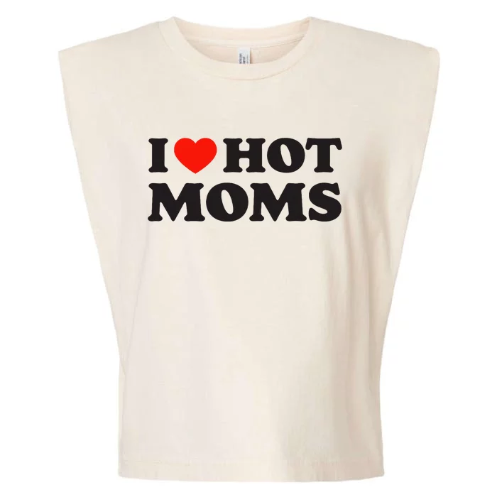 I Love Hot Moms Funny Red Heart Love Moms Garment-Dyed Women's Muscle Tee