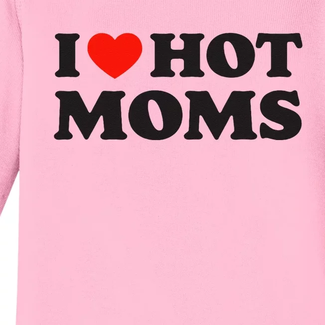 I Love Hot Moms Funny Red Heart Love Moms Baby Long Sleeve Bodysuit