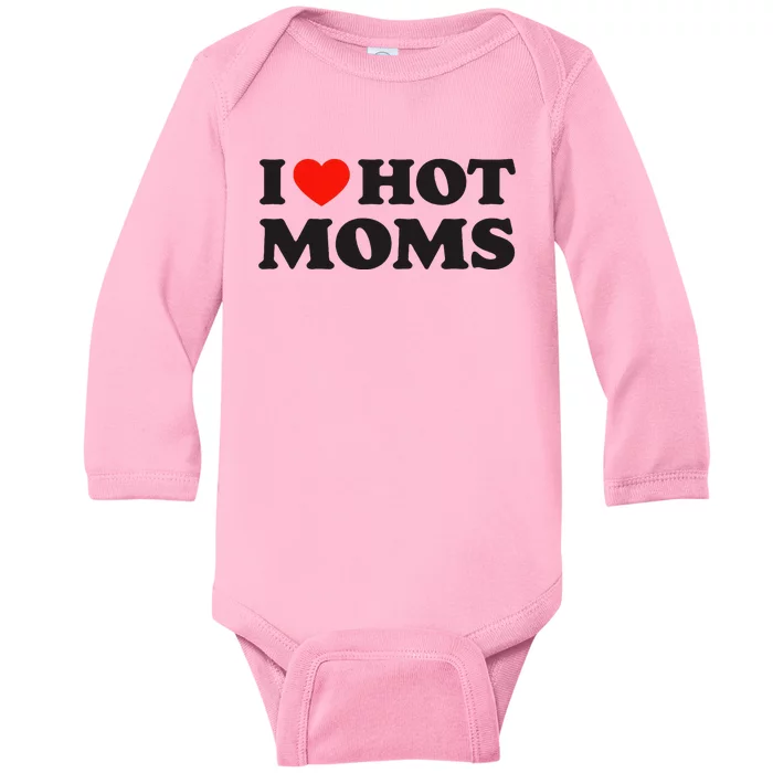 I Love Hot Moms Funny Red Heart Love Moms Baby Long Sleeve Bodysuit