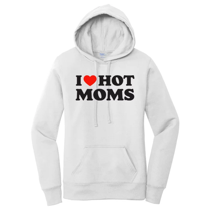 I Love Hot Moms Funny Red Heart Love Moms Women's Pullover Hoodie