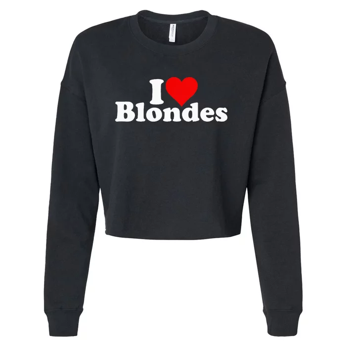 I LOVE HEART BLONDES BLONDE HAIR Cropped Pullover Crew