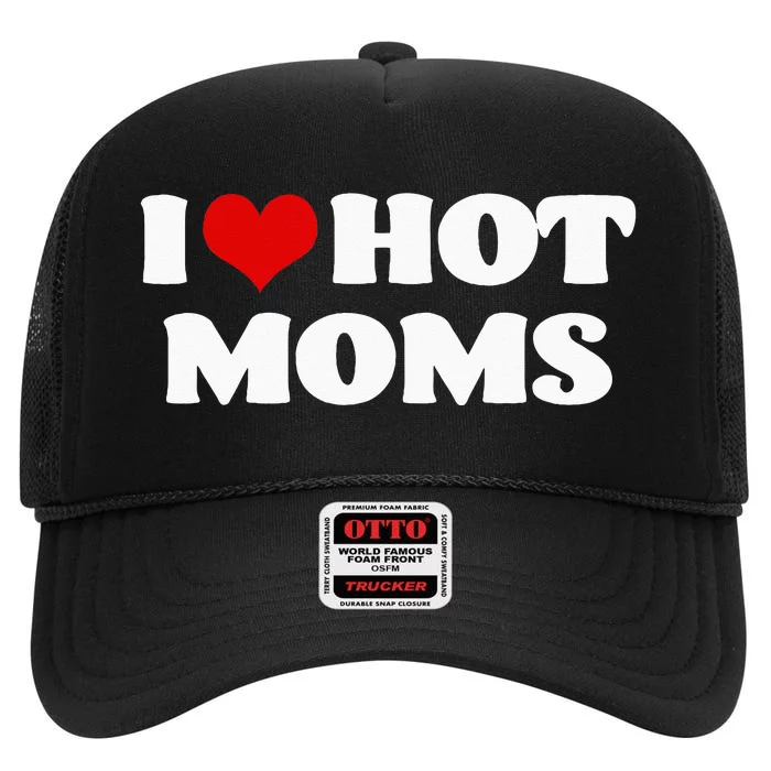 I Love Hot Moms Red Heart Hot Mother High Crown Mesh Trucker Hat