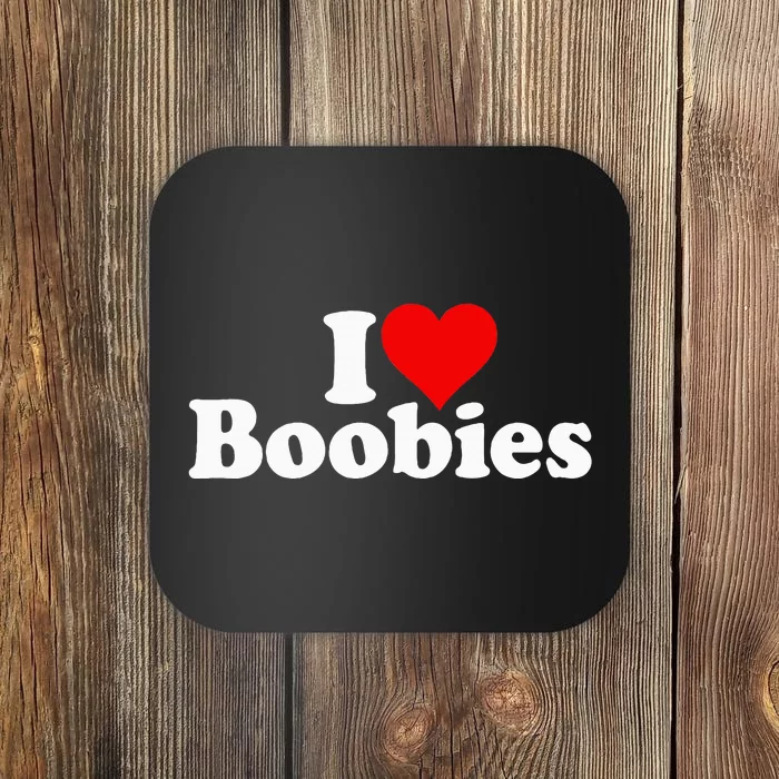 I LOVE HEART BOOBIES Coaster