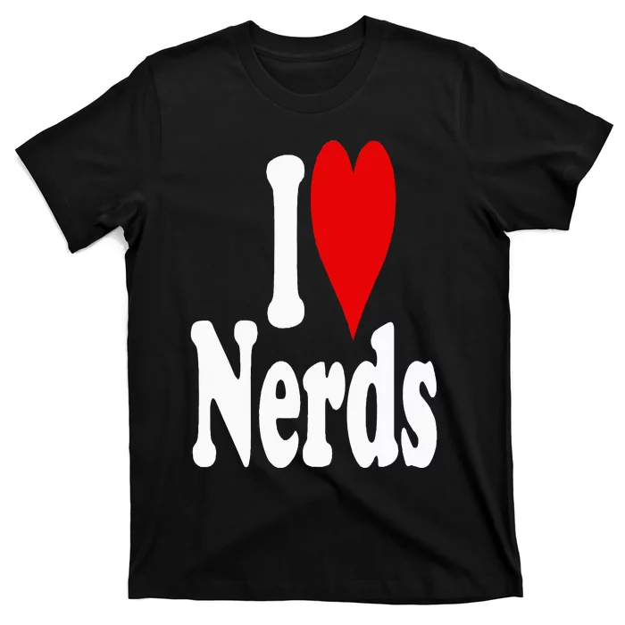 I LOVE HEART NERDS GEEKS T-Shirt