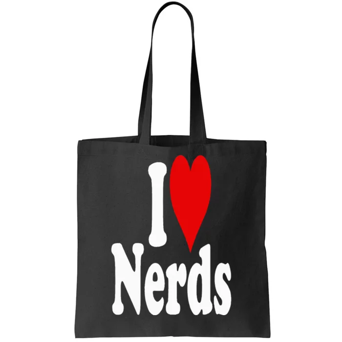 I LOVE HEART NERDS GEEKS Tote Bag