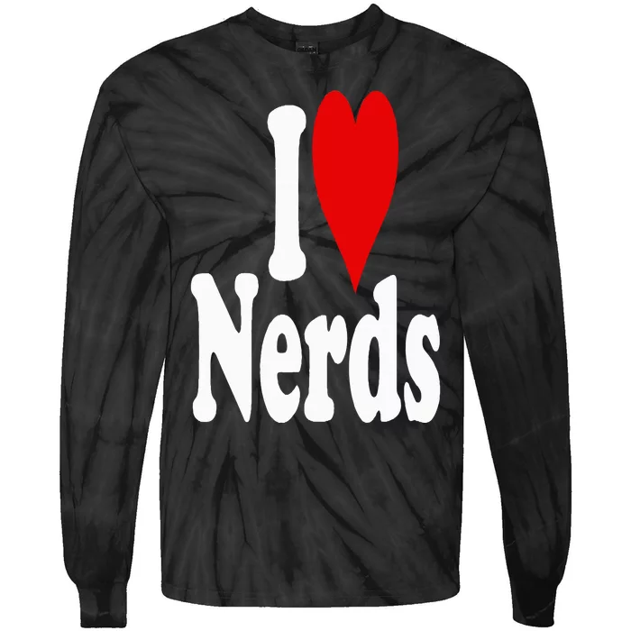 I LOVE HEART NERDS GEEKS Tie-Dye Long Sleeve Shirt