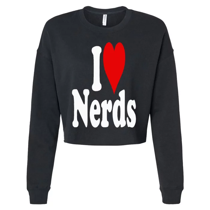 I LOVE HEART NERDS GEEKS Cropped Pullover Crew