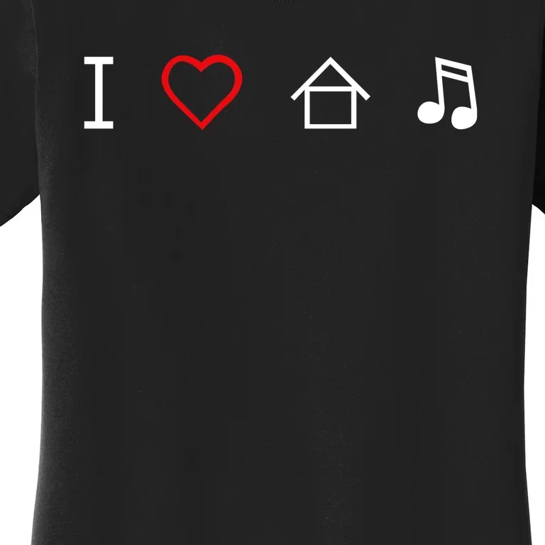 I Love House Music Women's T-Shirt