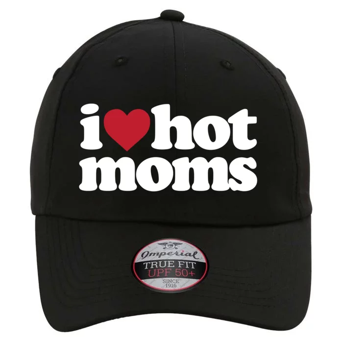 I Love Hot Moms Gift The Original Performance Cap