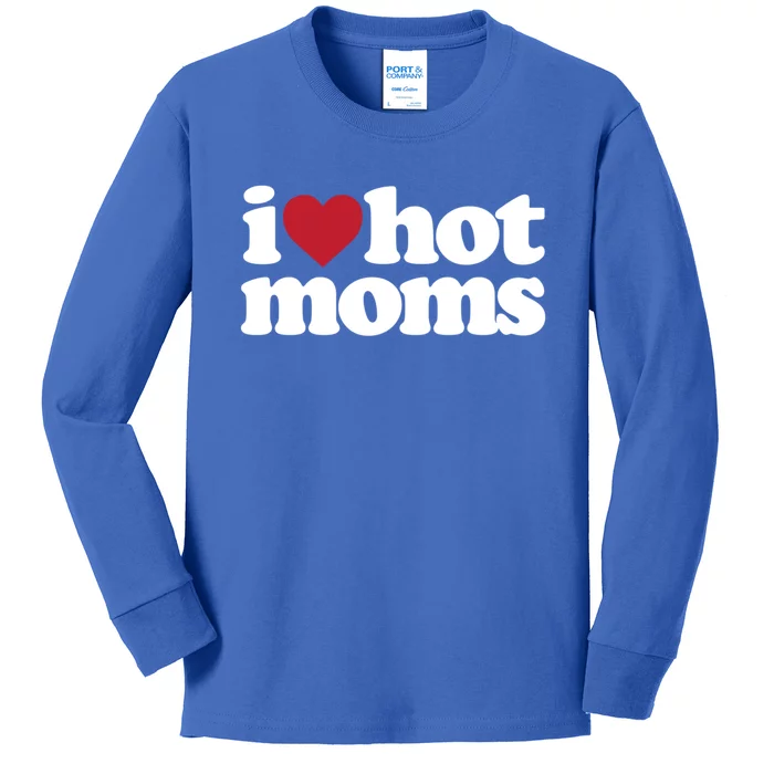 I Love Hot Moms Gift Kids Long Sleeve Shirt