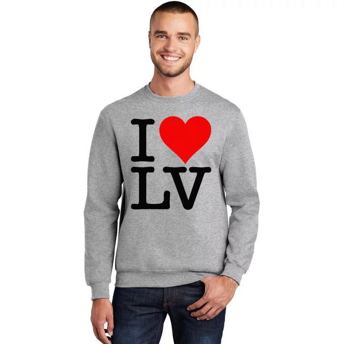 I LOVE HEART LAS VEGAS NEVADA LV Tall Sweatshirt