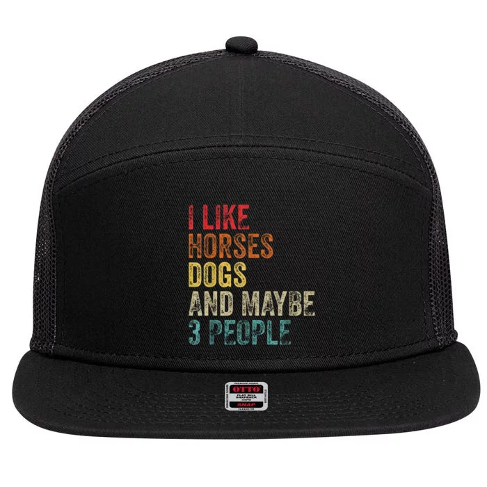 I Like Horses Dogs And Maybe 3 People 7 Panel Mesh Trucker Snapback Hat