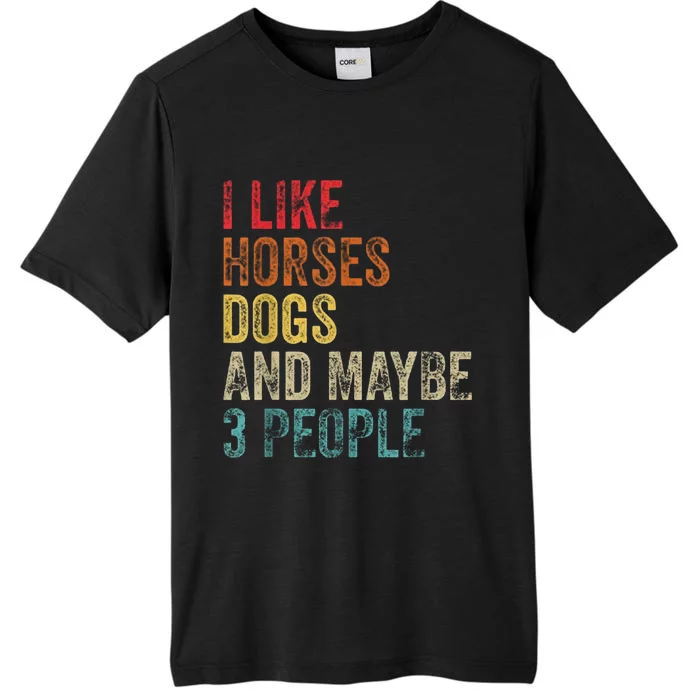 I Like Horses Dogs And Maybe 3 People ChromaSoft Performance T-Shirt