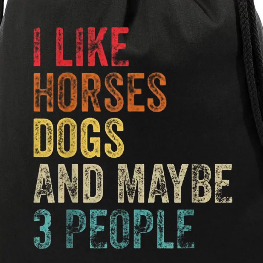 I Like Horses Dogs And Maybe 3 People Drawstring Bag