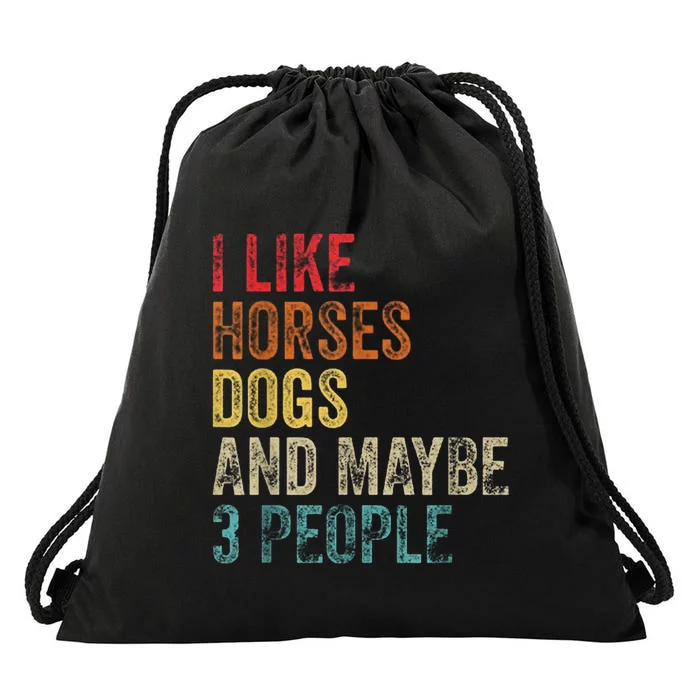 I Like Horses Dogs And Maybe 3 People Drawstring Bag