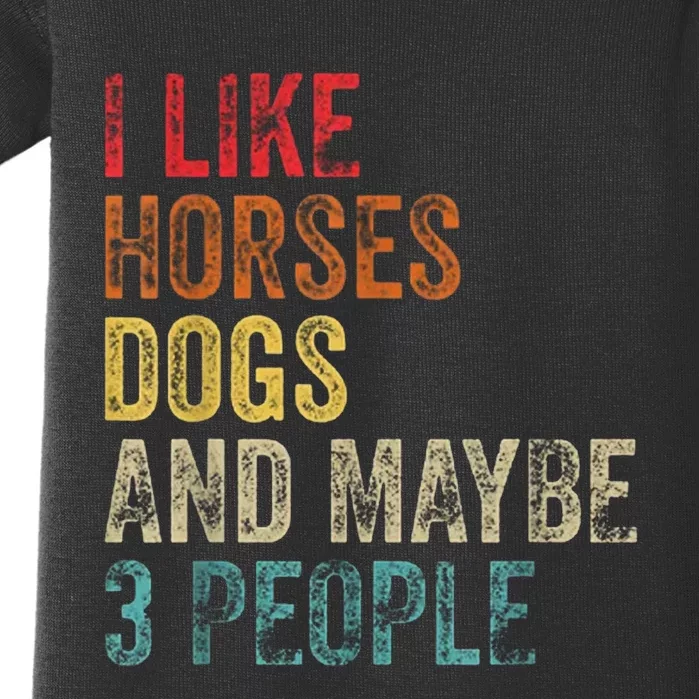 I Like Horses Dogs And Maybe 3 People Baby Bodysuit