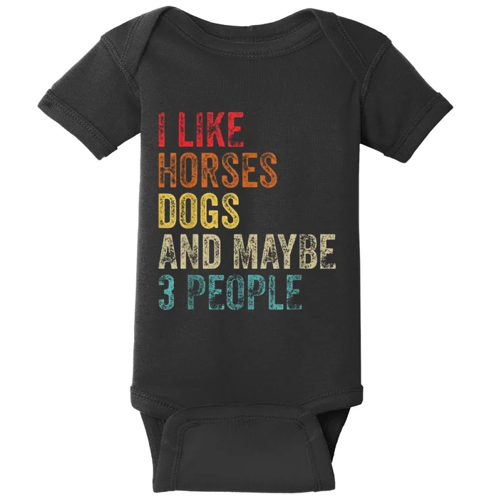 I Like Horses Dogs And Maybe 3 People Baby Bodysuit