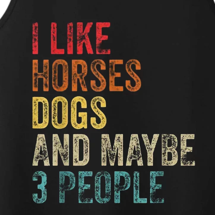 I Like Horses Dogs And Maybe 3 People Performance Tank